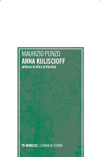 Anna Kuliscioff. Intrecci di vita e di politica - Librerie.coop