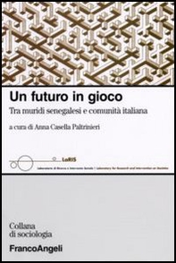 Un futuro in gioco. Tra muridi senegalesi e comunità italiana - Librerie.coop