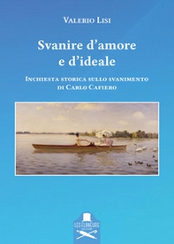 Svanire d'amore e d'ideale. Inchiesta storica sullo svanimento di Carlo Cafiero - Librerie.coop