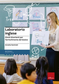 Laboratorio inglese. Giochi divertenti per l'arricchimento del lessico - Librerie.coop