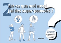 Est-ce que moi aussi j'ai des super-pouvoirs?La philosophie des enfants. Des réponses simples à des questions importantes - Vol. 2 - Librerie.coop