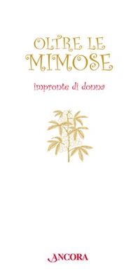 Oltre le mimose. Impronte di donna - Librerie.coop