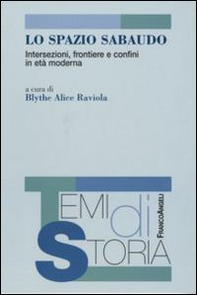 Lo spazio sabaudo. Intersezioni, frontiere e confini in età moderna - Librerie.coop