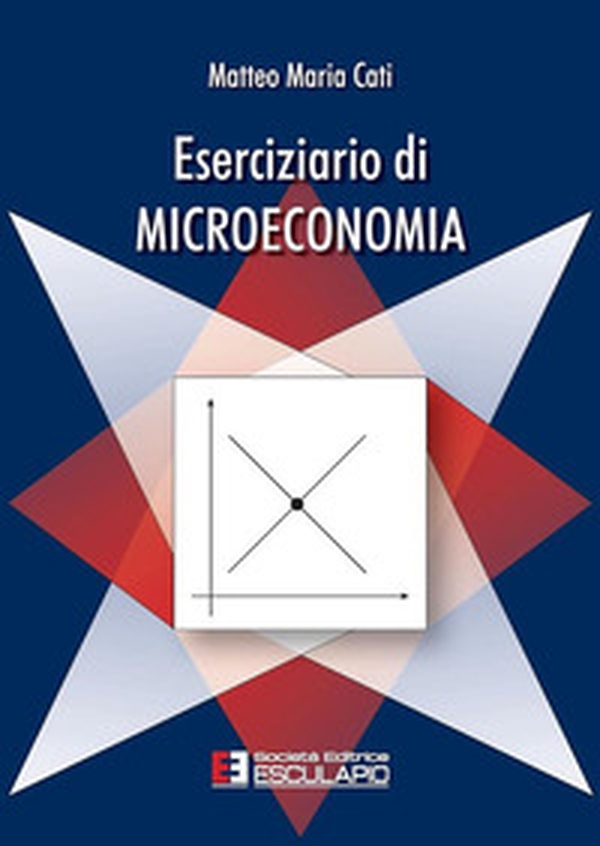Eserciziario di microeconomia - Librerie.coop Eserciziario di microeconomia - Librerie.coop