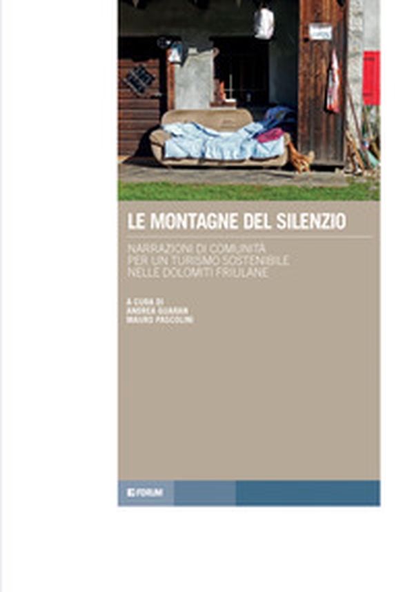 Le montagne del silenzio. Narrazioni di comunità per un turismo sostenibile nelle Dolomiti friulane - Librerie.coop Le montagne del silenzio. Narrazioni di comunità per un turismo sostenibile nelle Dolomiti friulane - Librerie.coop