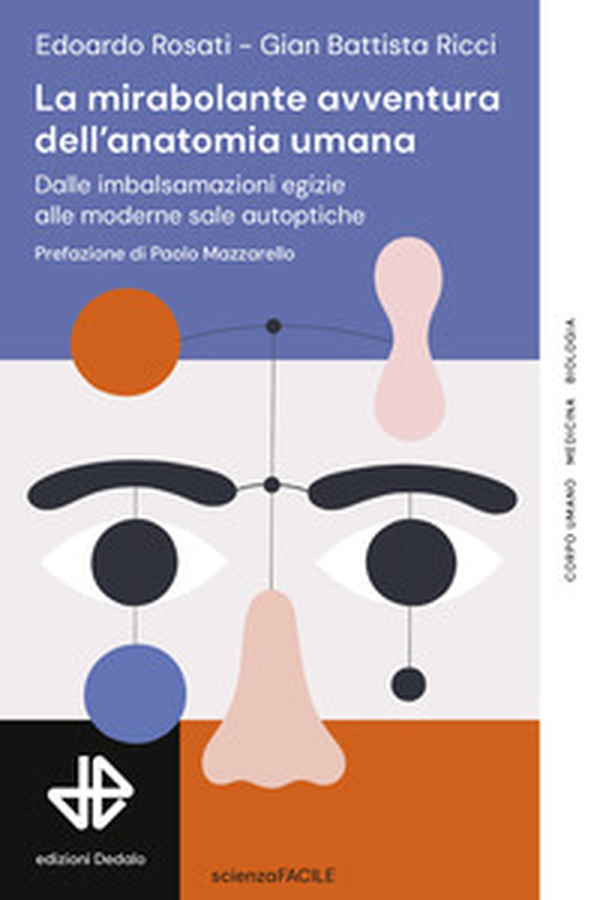 La mirabolante avventura dell'anatomia umana. Dalle imbalsamazioni egizie alle moderne sale autoptiche - Librerie.coop La mirabolante avventura dell'anatomia umana. Dalle imbalsamazioni egizie alle moderne sale autoptiche - Librerie.coop