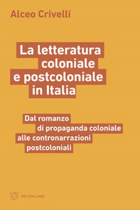 La letteratura coloniale e postcoloniale in Italia. Dal romanzo di propaganda coloniale alle contronarrazioni postcoloniali - Librerie.coop La letteratura coloniale e postcoloniale in Italia. Dal romanzo di propaganda coloniale alle contronarrazioni postcoloniali - Librerie.coop