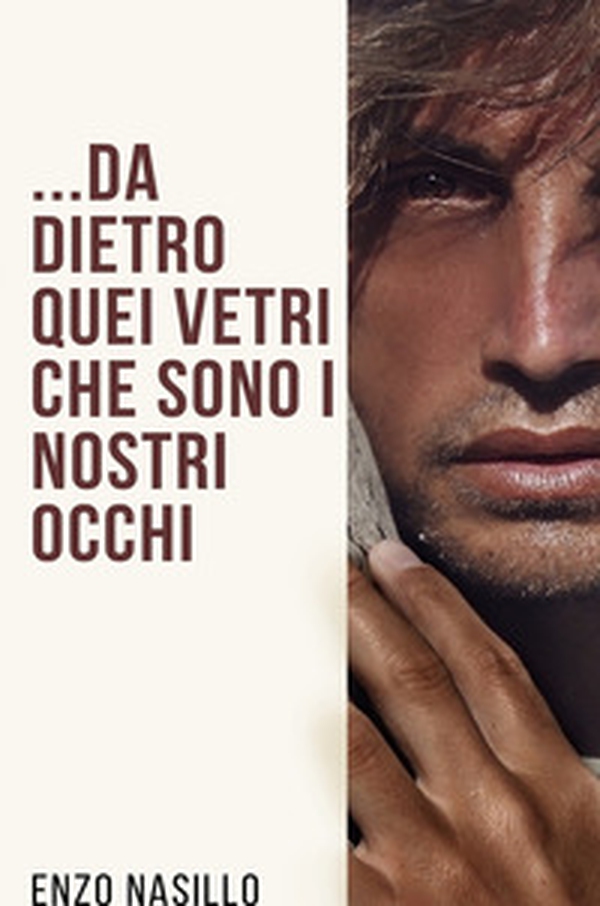 ...Da dietro quei vetri che sono i nostri occhi - Librerie.coop ...Da dietro quei vetri che sono i nostri occhi - Librerie.coop