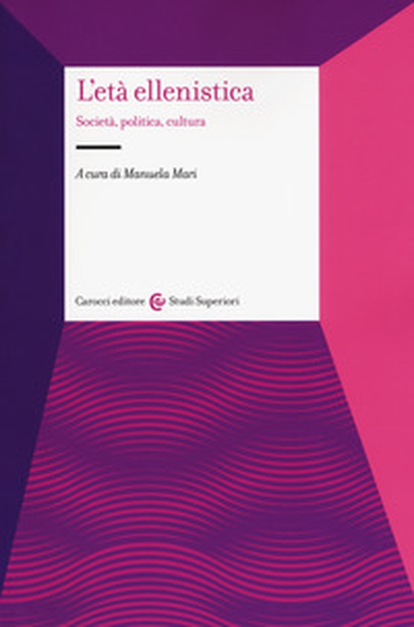 L'età ellenistica. Società, politica, cultura - Librerie.coop