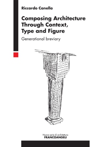 Composing Architecture Through Context, Type and Figure - Librerie.coop Composing Architecture Through Context, Type and Figure - Librerie.coop
