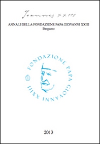 Joannes XXIII. Annali della fondazione Papa Giovanni XXIII Bergamo - Librerie.coop