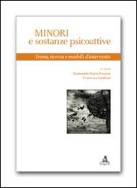 Minori e sostanze psicoattive. Teoria, ricerca e modelli d'intervento - Librerie.coop