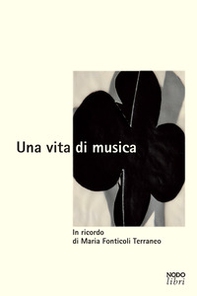Una vita di musica. In ricordo di Maria Fonticoli Terraneo - Librerie.coop
