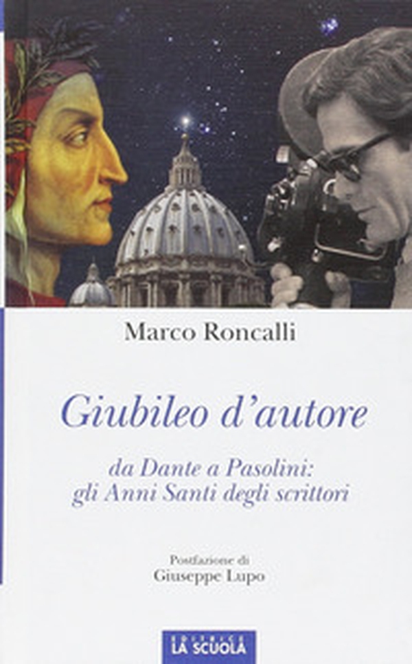 Giubileo d'autore. Da Dante a Pasolini: gli anni santi degli scrittori - Librerie.coop Giubileo d'autore. Da Dante a Pasolini: gli anni santi degli scrittori - Librerie.coop