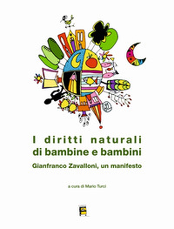 I diritti naturali di bambine e bambini. Gianfranco Zavalloni, un manifesto - Librerie.coop I diritti naturali di bambine e bambini. Gianfranco Zavalloni, un manifesto - Librerie.coop