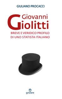 Giovanni Giolitti. Breve e veridico profilo di uno statista italiano - Librerie.coop