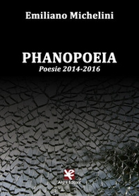Phanopoeia. Poesie 2014-2016 - Librerie.coop