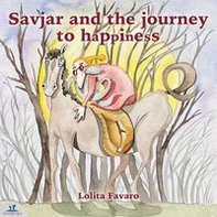 Savjar and the journey to happiness. Ediz. italiana e inglese - Librerie.coop