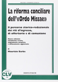 La riforma conciliare dell'«Ordo missae». Il percorso storico-redazionale dei riti d'ingresso, di offertorio e di comunione - Librerie.coop