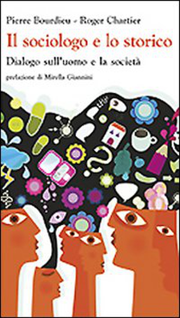 Il sociologo e lo storico. Dialogo sull'uomo e la società - Librerie.coop Il sociologo e lo storico. Dialogo sull'uomo e la società - Librerie.coop