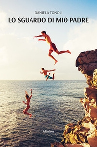 Lo sguardo di mio padre - Librerie.coop