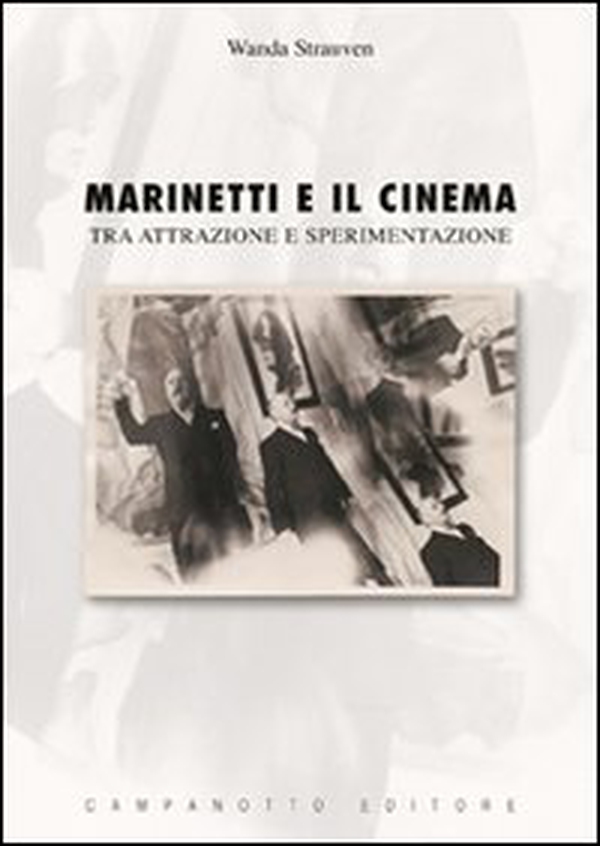 Marinetti e il cinema. Tra attrazione e sperimentazione - Librerie.coop Marinetti e il cinema. Tra attrazione e sperimentazione - Librerie.coop