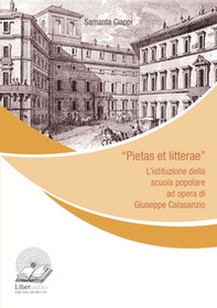 «Pietas et litterae». L'istituzione della scuola popolare ad opera di Giuseppe Calasanzio - Librerie.coop