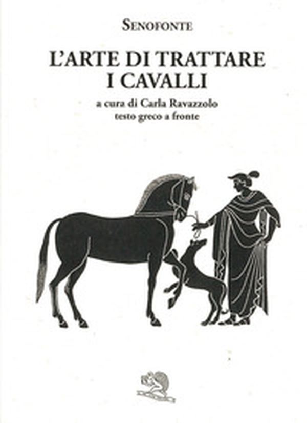 L'arte di trattare i cavalli. Testo greco a fronte - Librerie.coop L'arte di trattare i cavalli. Testo greco a fronte - Librerie.coop
