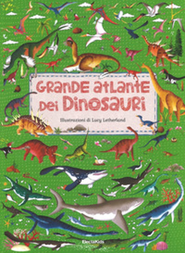 Grande atlante dei dinosauri - Librerie.coop Grande atlante dei dinosauri - Librerie.coop