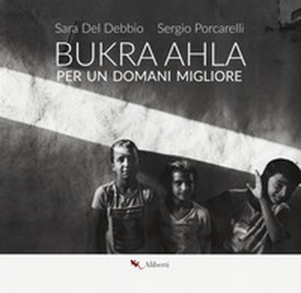 Bukra Ahla. Per un domani migliore. Ediz. italiana e inglese - Librerie.coop Bukra Ahla. Per un domani migliore. Ediz. italiana e inglese - Librerie.coop