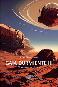 Nuevo orden lunar. Gaia durmiente - Vol. 3 - Librerie.coop Nuevo orden lunar. Gaia durmiente - Vol. 3 - Librerie.coop