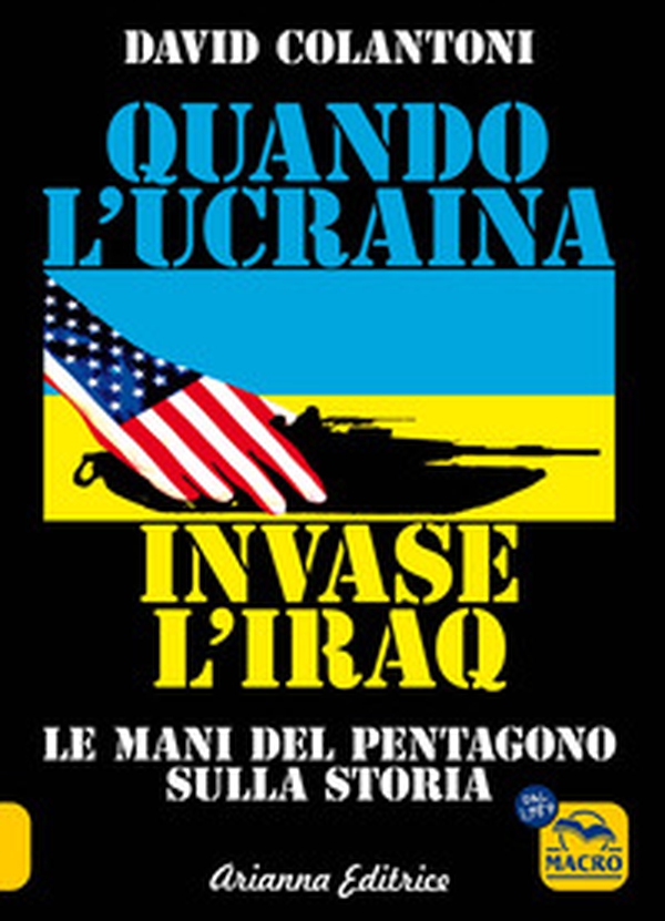 Quando l'Ucraina invase l'Iraq. Le mani del Pentagono sulla storia - Librerie.coop Quando l'Ucraina invase l'Iraq. Le mani del Pentagono sulla storia - Librerie.coop