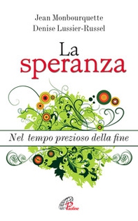 La speranza. Nel tempo prezioso della fine - Librerie.coop La speranza. Nel tempo prezioso della fine - Librerie.coop