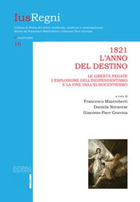 1821. L'anno del destino. Le libertà negate, l'esplosione dell'indipendentismo e la fine dell'eurocentrismo - Librerie.coop