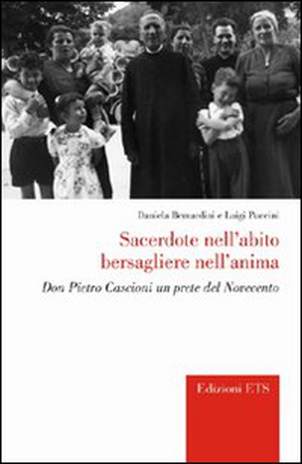 Sacerdote nell'abito bersagliere nell'anima. Don Pietro Cascioni un prete del Novecento - Librerie.coop Sacerdote nell'abito bersagliere nell'anima. Don Pietro Cascioni un prete del Novecento - Librerie.coop