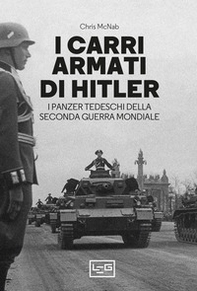I carri armati di Hitler. I Panzer tedeschi della Seconda guerra mondiale - Librerie.coop