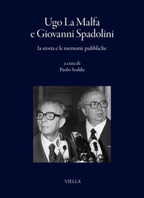 Ugo La Malfa e Giovanni Spadolini, la storia e le memorie pubbliche - Librerie.coop Ugo La Malfa e Giovanni Spadolini, la storia e le memorie pubbliche - Librerie.coop