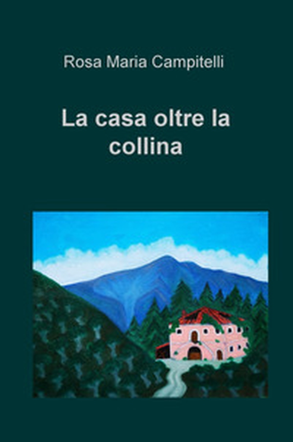 La casa oltre la collina - Librerie.coop La casa oltre la collina - Librerie.coop