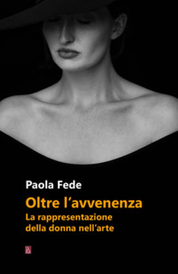 Oltre l'avvenenza. La rappresentazione della donna nell'arte - Librerie.coop Oltre l'avvenenza. La rappresentazione della donna nell'arte - Librerie.coop