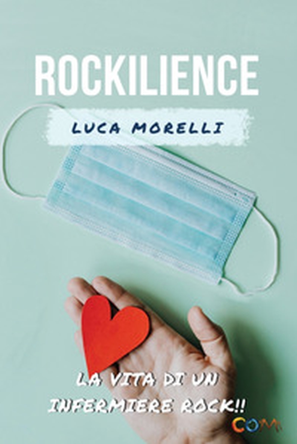 Rockilience. La vita di un infermiere rock che voleva lasciare un segno - Librerie.coop Rockilience. La vita di un infermiere rock che voleva lasciare un segno - Librerie.coop