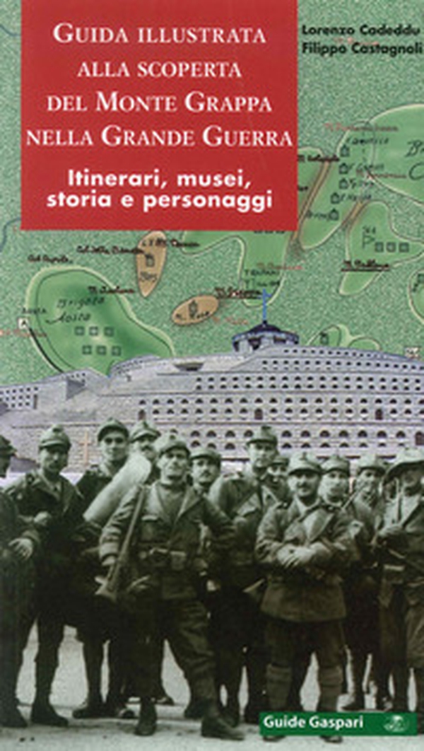 Guida illustrata alla scoperta del monte Grappa nella grande guerra. Itinerari, musei, storia e personaggi - Librerie.coop