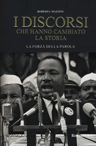 I discorsi che hanno cambiato la storia. La forza della parola - Librerie.coop I discorsi che hanno cambiato la storia. La forza della parola - Librerie.coop
