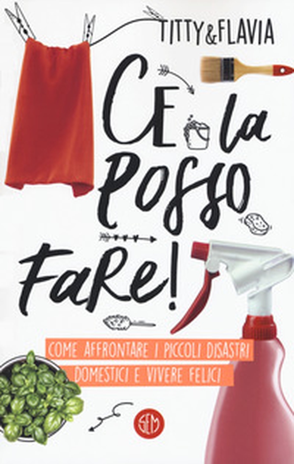 Ce la posso fare! Come affrontare i piccoli disastri domestici e vivere felici - Librerie.coop Ce la posso fare! Come affrontare i piccoli disastri domestici e vivere felici - Librerie.coop