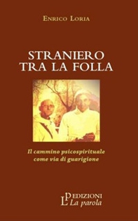 Straniero tra la folla. Il cammino psicospirituale come via di guarigione - Librerie.coop Straniero tra la folla. Il cammino psicospirituale come via di guarigione - Librerie.coop