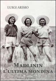 Madlinin. L'ultima mondina - Librerie.coop