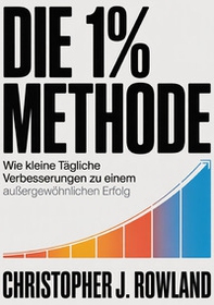 Die 1% methode. Wie kleine tägliche Verbesserungen zu einem außergewöhnlichen Erfolg - Librerie.coop