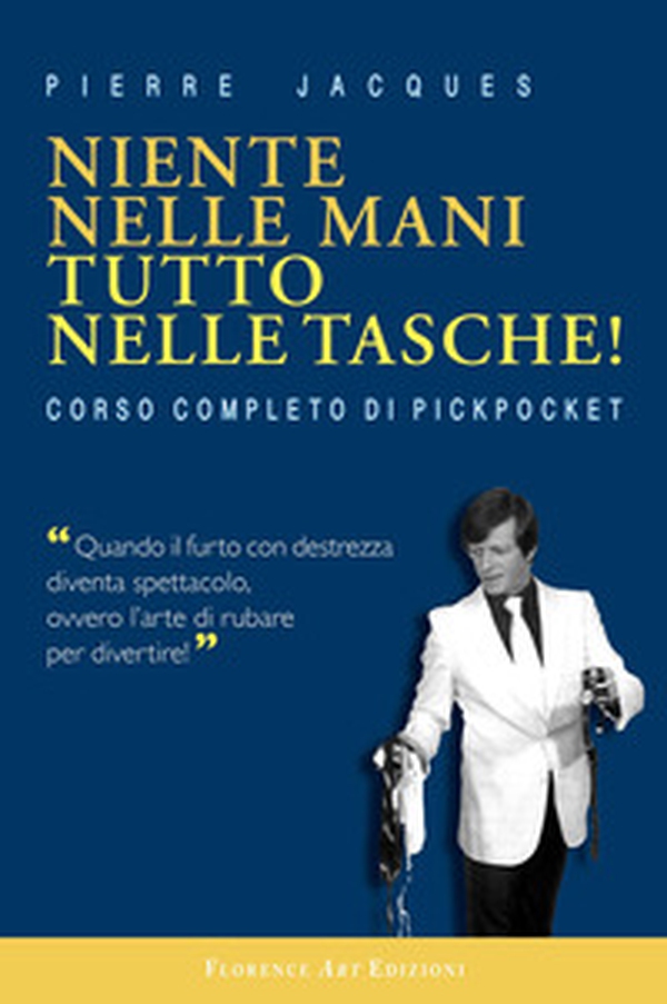 Niente nelle mani, tutto nelle tasche. Manuale del pickpocket - Librerie.coop