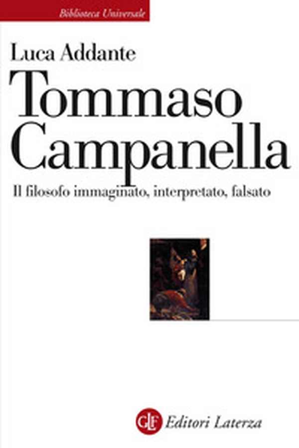Tommaso Campanella. Il filosofo immaginato, interpretato, falsato - Librerie.coop Tommaso Campanella. Il filosofo immaginato, interpretato, falsato - Librerie.coop