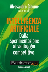 Intelligenza artificiale. Dalla sperimentazione al vantaggio competitivo - Librerie.coop