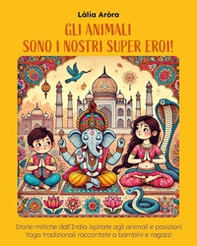 Gli animali sono i nostri super eroi! - Librerie.coop